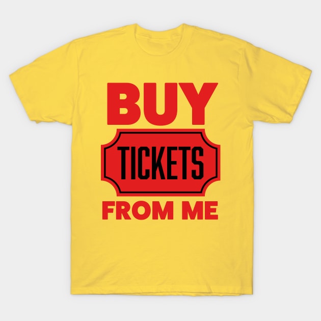 Buy Tickets From Me Shirt Raffle Tickets 50/50 Ticket Volunteer T-Shirt by PodDesignShop